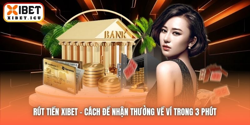 Rút Tiền Xibet | Cách Để Nhận Thưởng Về Ví Trong 3 Phút